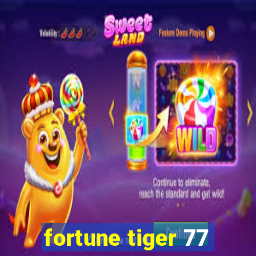 fortune tiger 77